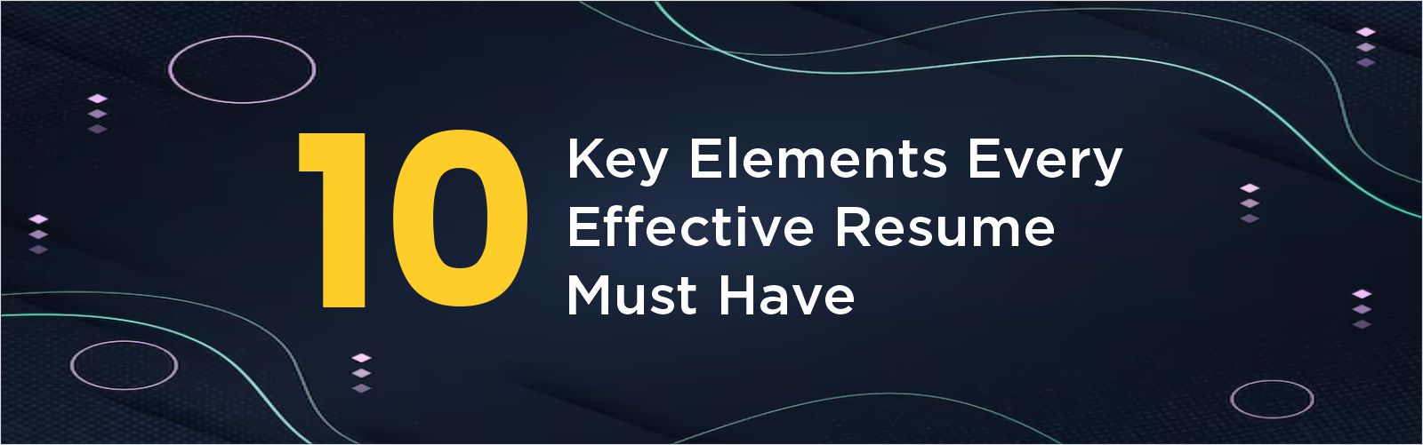 10 Key Elements Every Effective Resume Must Have - Crafting a Standout Professional Profile